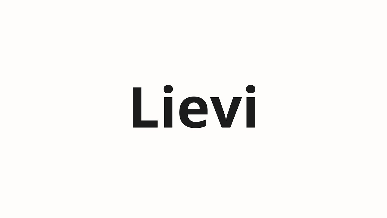 Как произносить Lievi