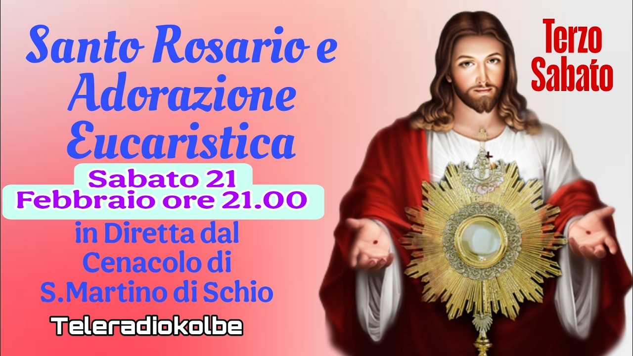 S. Rosario e Adorazione Eucaristica  in diretta dal Cenacolo ore 21.00 [21/02/2026]