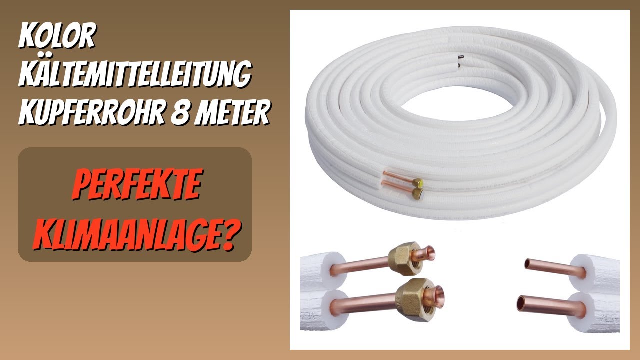 BEWERTUNG (2026): Kolor Kältemittelleitung Kupferrohr 8 Meter. Infos