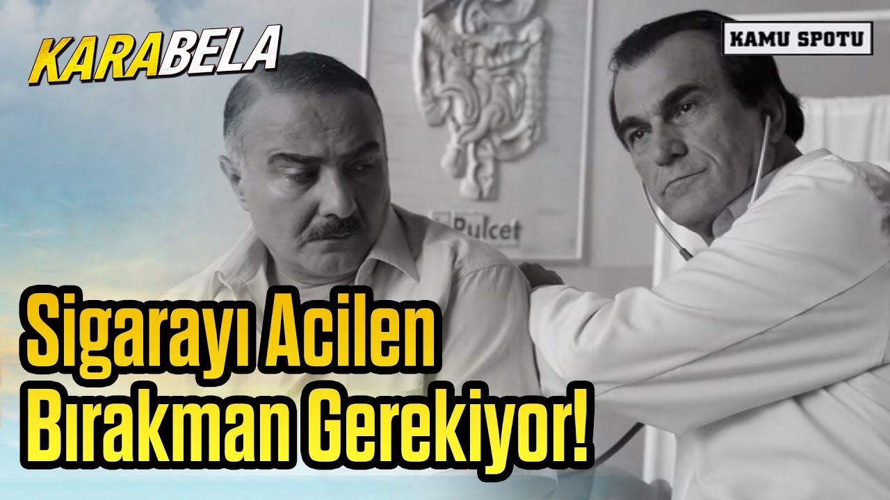 Kara Bela | Sigarayı Acilen Bırakman Gerekiyor!