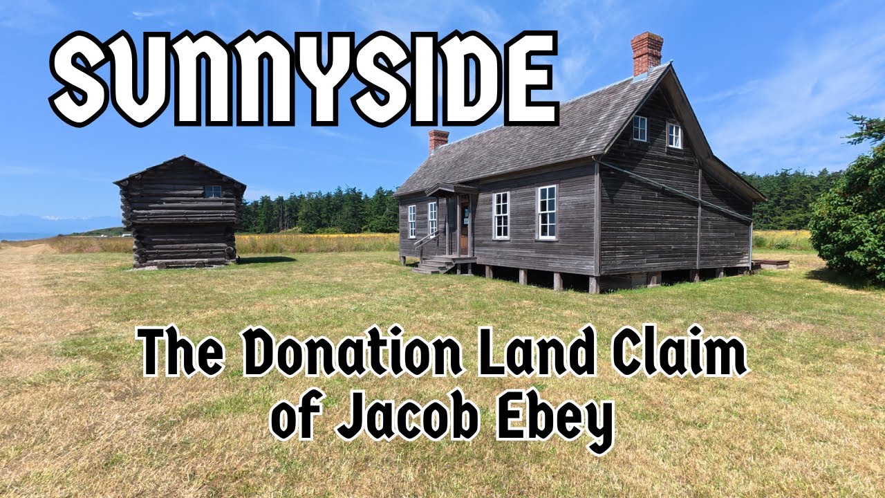 Sunnyside Homestead: The Donation Land Claim of Jacob Ebey, the Ferry House and Ebey’s Prairie