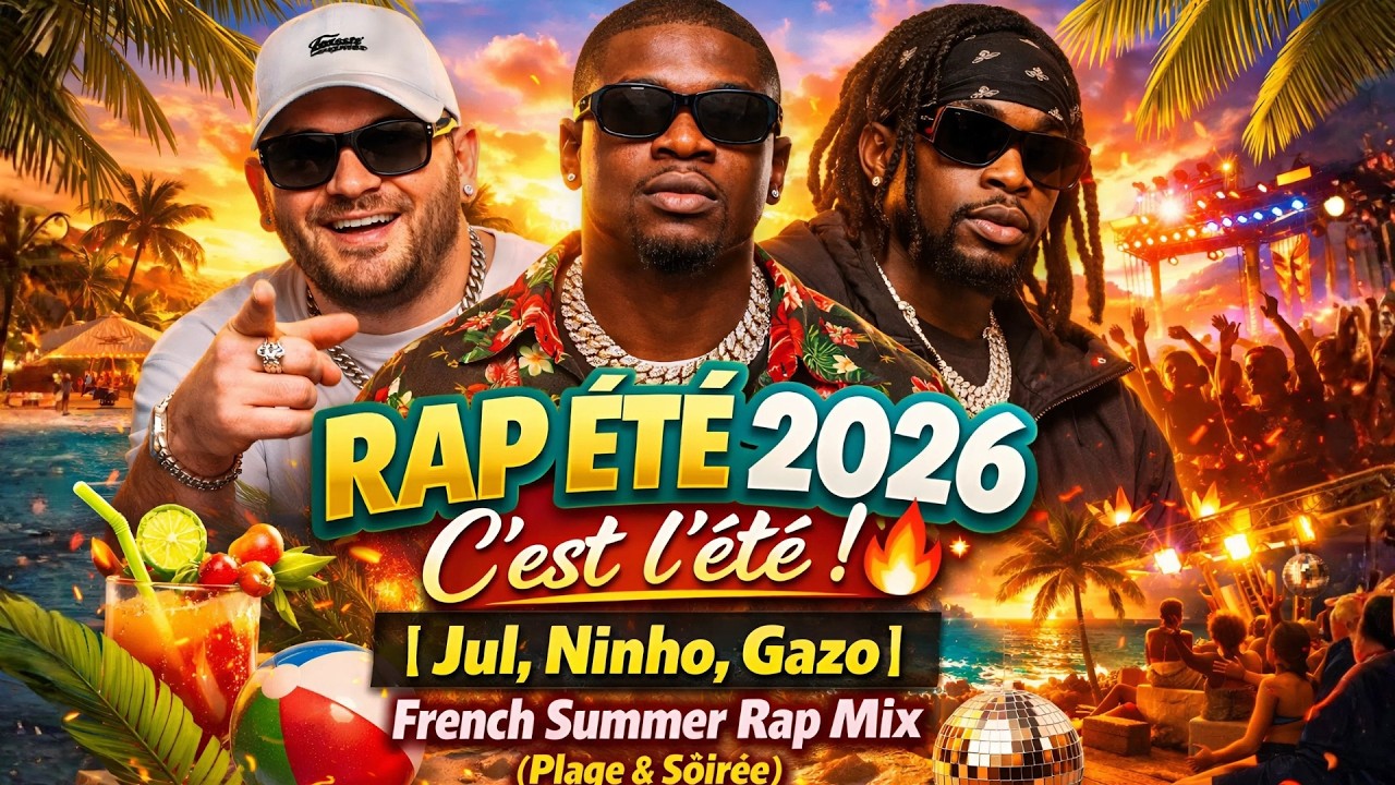 RAP ÉTÉ 2026 🌴 C'est l'été ! 🔥[Jul, Ninho, Gazo] French Summer Rap Mix (Plage & Soirée)