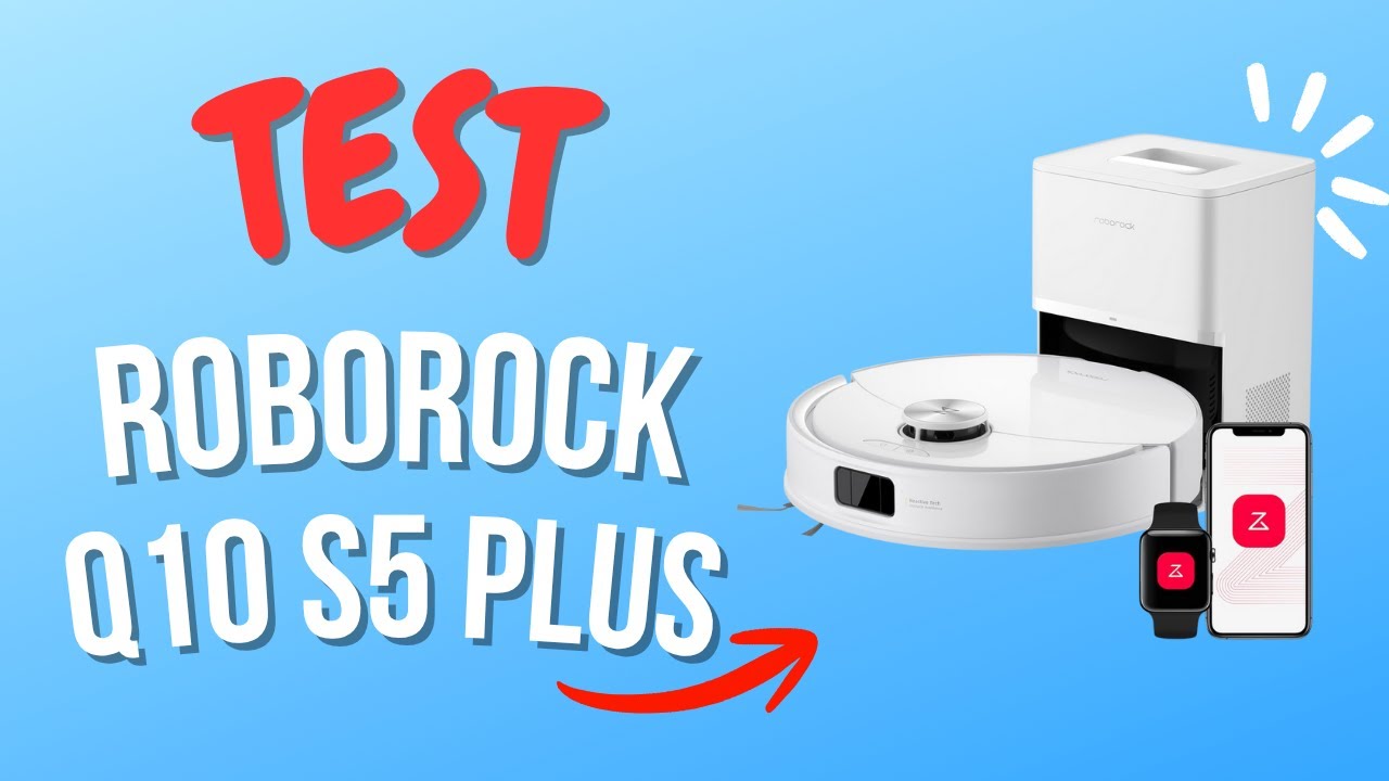 Roborock Q10 S5+ : Test et Avis Complet - Tout ce qu’on ne vous dit pas !