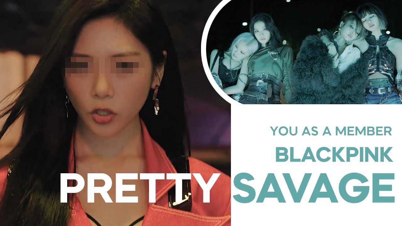 BLACKPINK — PRETTY SAVAGE with 5 members | YOU AS A MEMBER