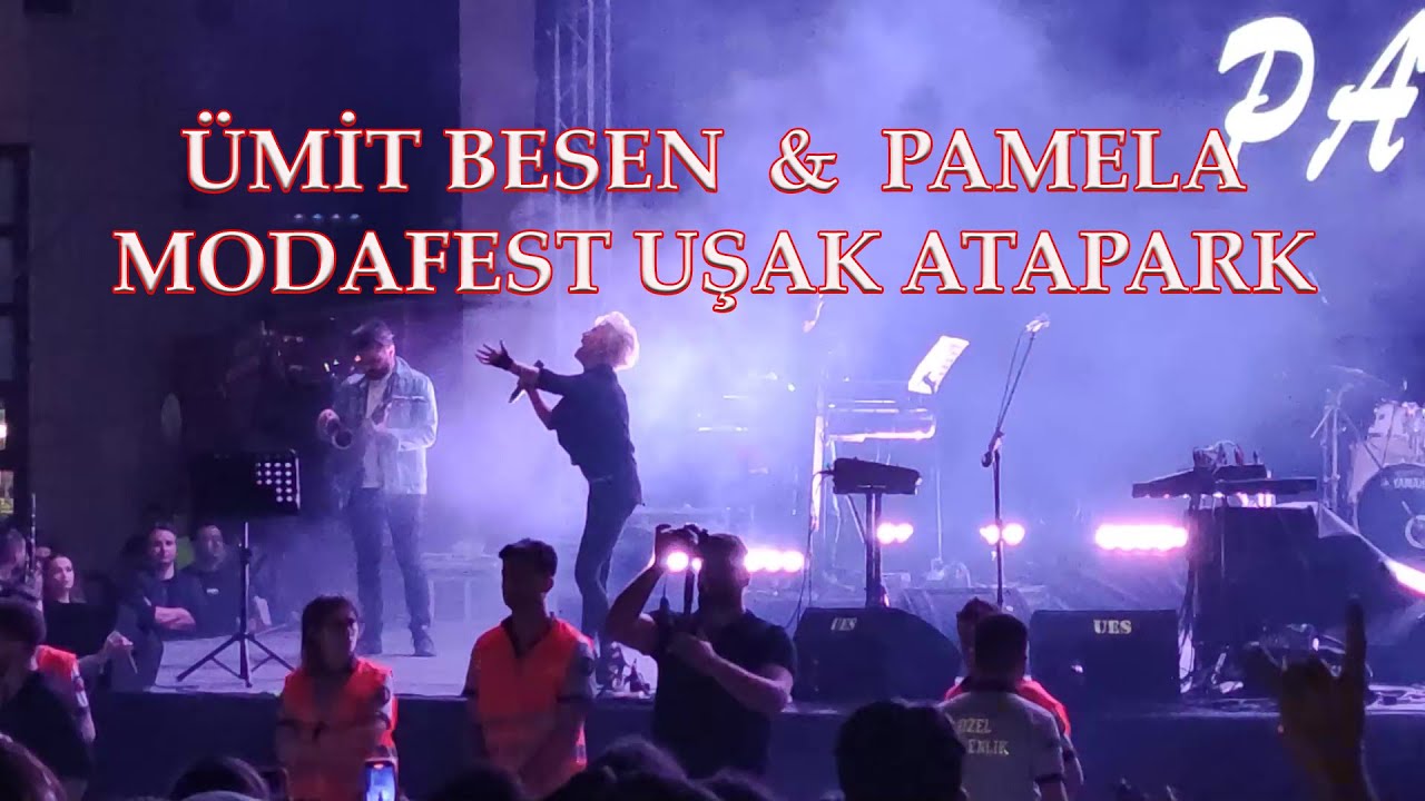 Ümit Besen & Pamela MODAFEST UŞAK ATAPARK 31.05.2022