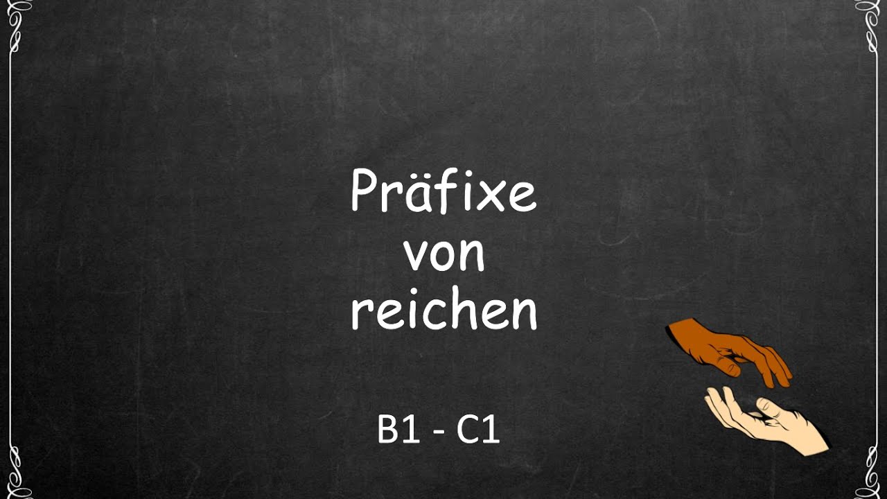 Präfixe von reichen (B1, B2, C1)