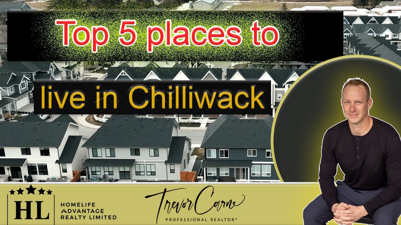 Top 5 places to live in Chilliwack  2023 | Chilliwack neighborhoods | Best Communities in Chilliwack