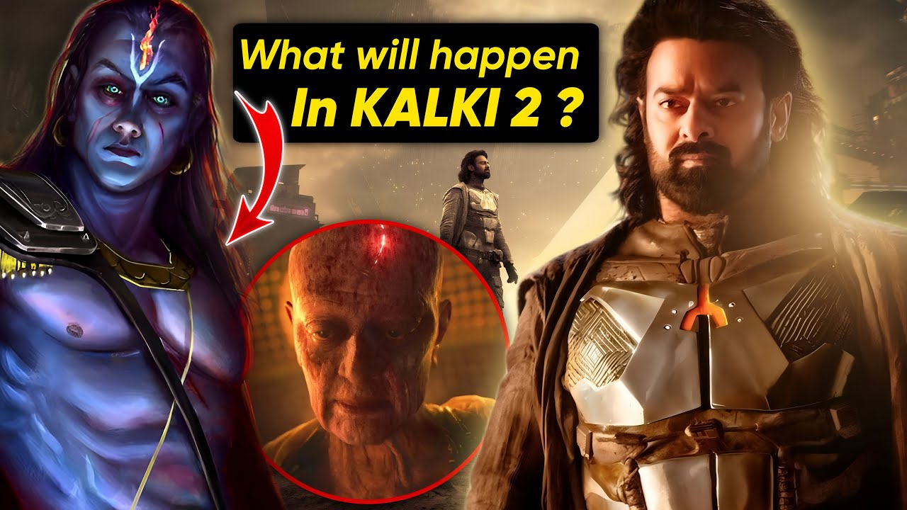 What will Happen in KALKI 2 ? Future of Kalki Cinematic Universe  Explained