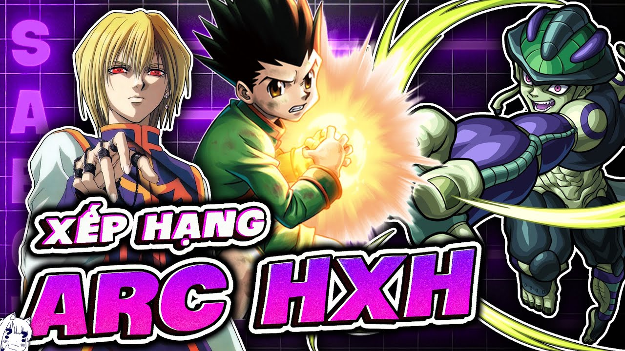 XẾP HẠNG 7 ARC TRONG HUNTER X HUNTER