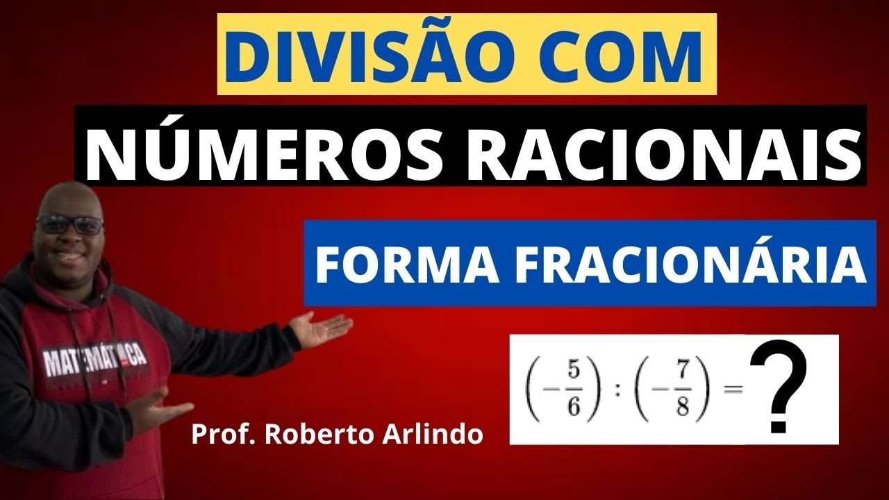 DIVISÃO com NÚMEROS RACIONAIS na forma de FRAÇÃO