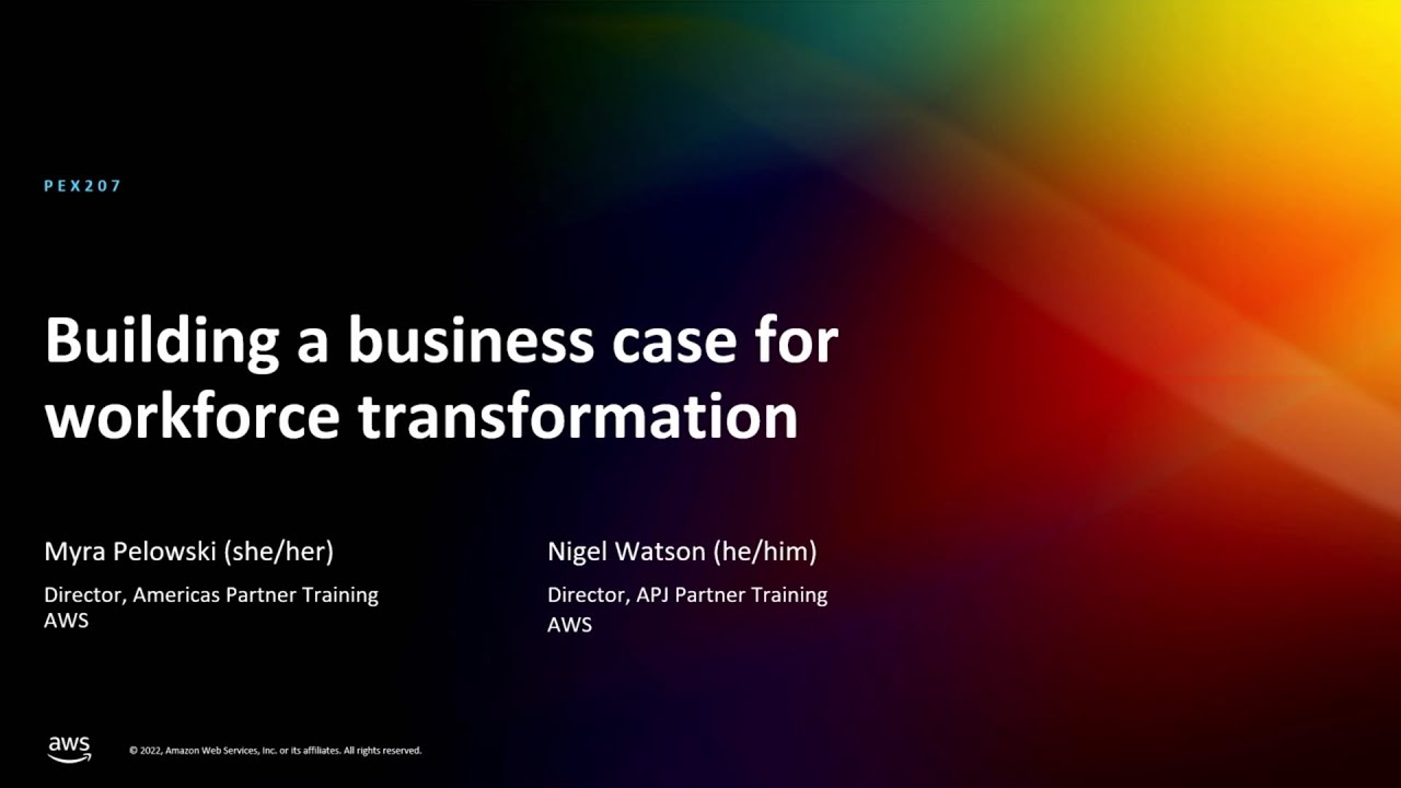 AWS re:Invent 2022 - Building a business case for workforce transformation (PEX207)