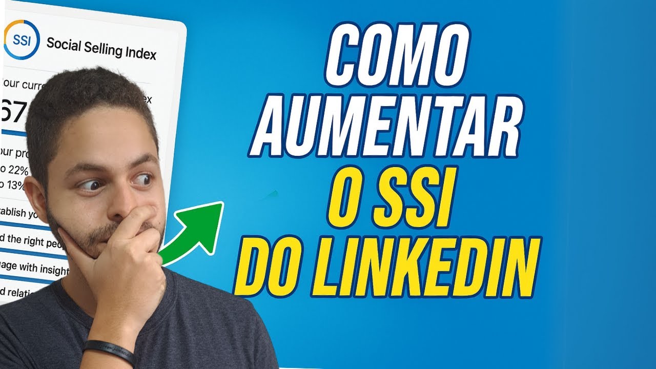 Como aumentar o Social Selling Index (SSI) do Linkedin?