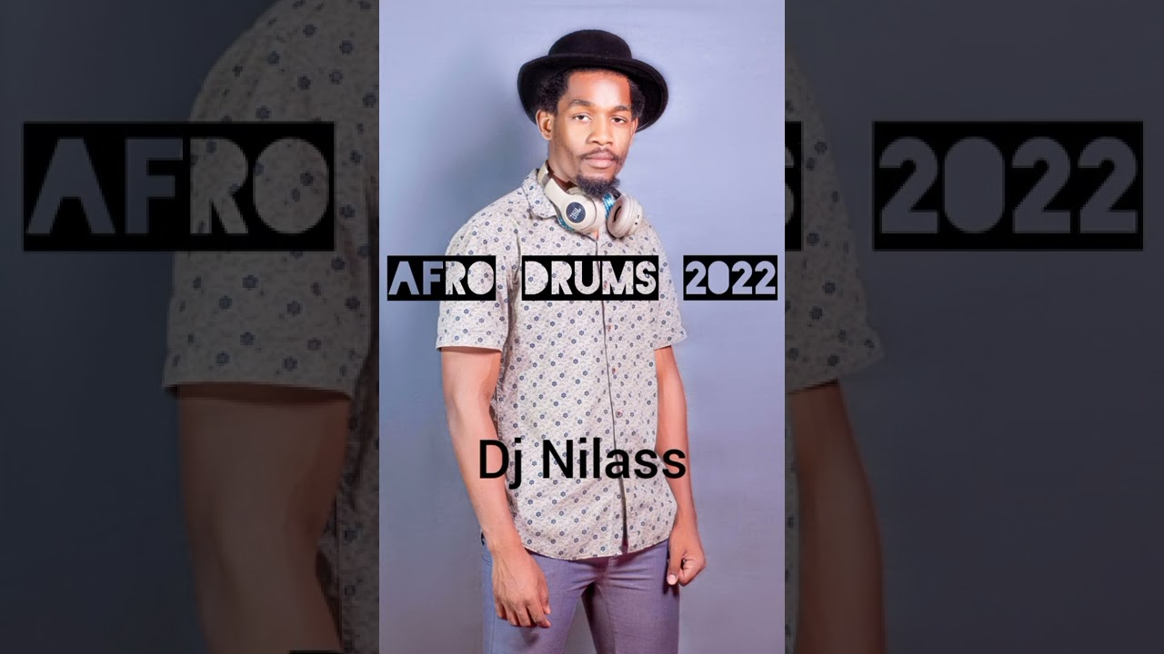 Afro Drums 2022 Mix Dj Nilass