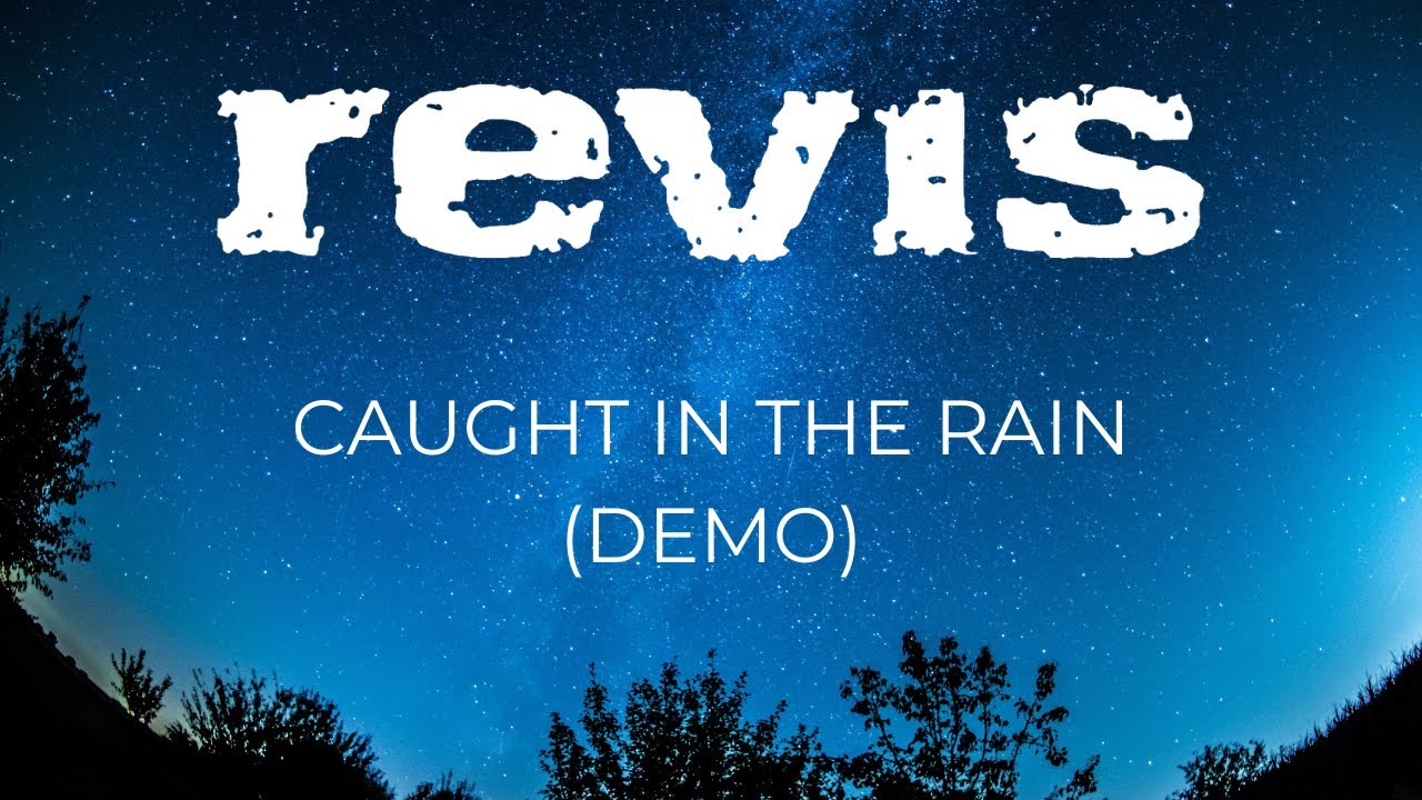 Revis - Caught In The Rain (Demo)