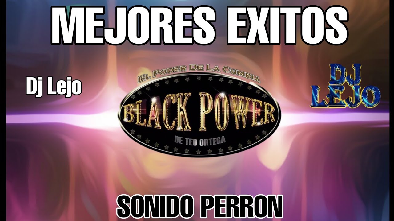 MIX BLACK PAWER MEJORES ÉXITOS (DJ LEJO) ❤️❤️CUMBIA PARÁ BAILAR TODA LA NOCHE 💃🕺