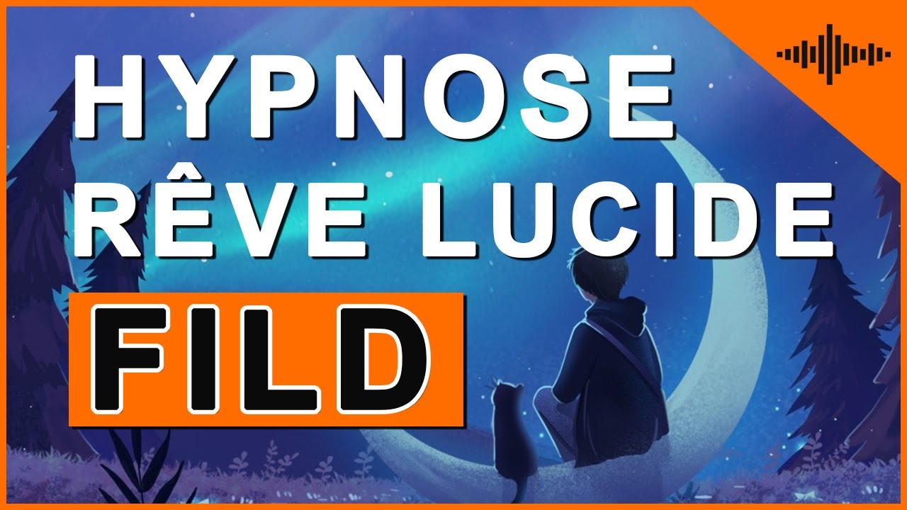 Hypnose puissante technique FILD rêve lucide WBTB guidé shifting & rêve lucide en français