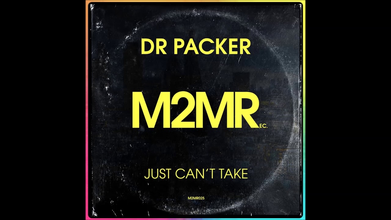 Dr Packer - Just Can't Take (Original Mix)