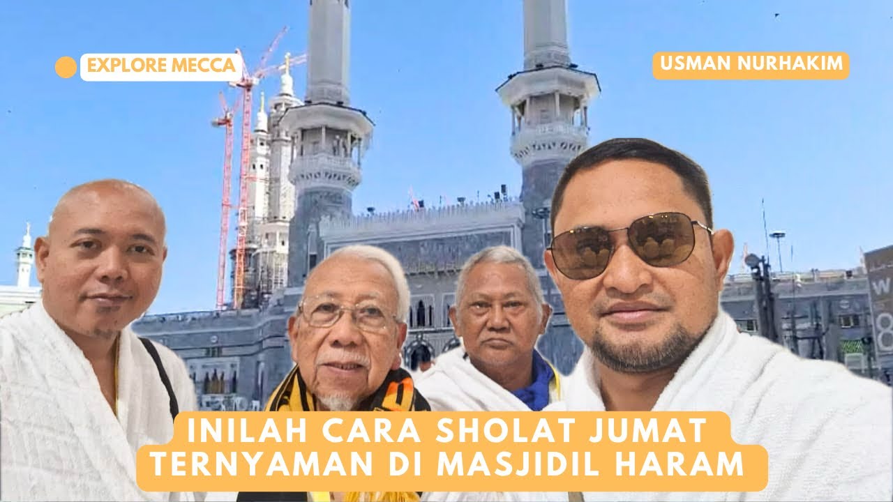 JUMAT MUBARAK: INILAH SUASANA & TIPS SHOLAT JUMAT DI MASJIDIL HARAM MEKKAH 2024