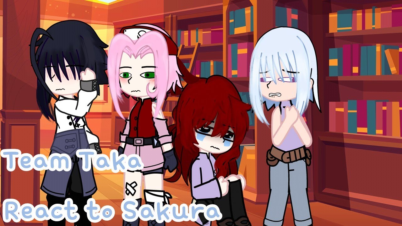 Team Taka react to Sakura🌸 /Sasusaku/ KIRA YUI