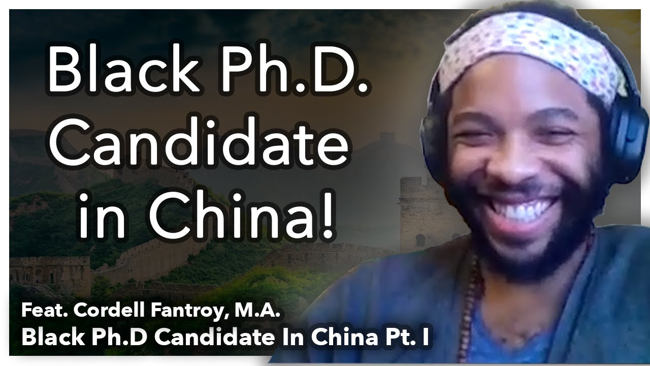 From New York to Europe to China | Cordell Fantroy Interview Part 1: Black Ph.D Student in China