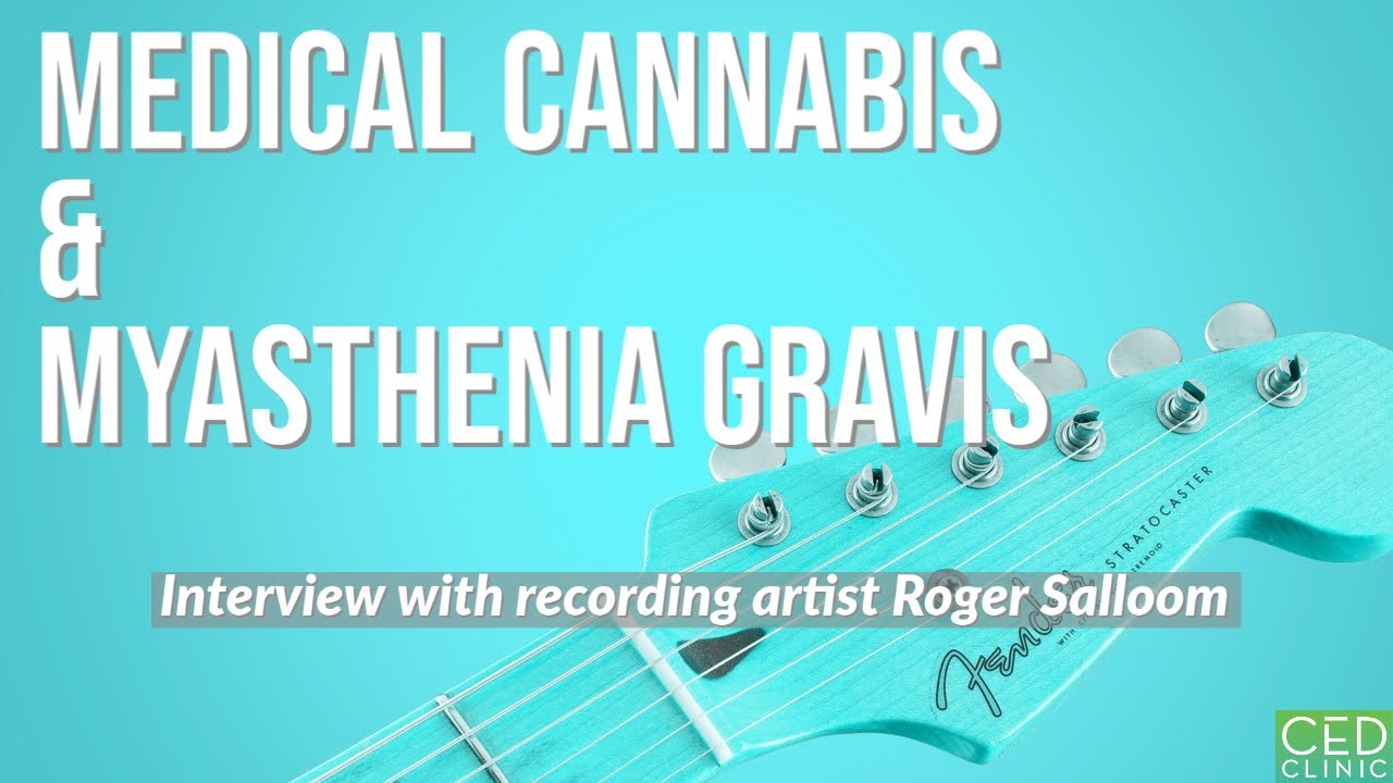 Medical Cannabis and Myasthenia Gravis [featuring recording artist Roger Salloom]