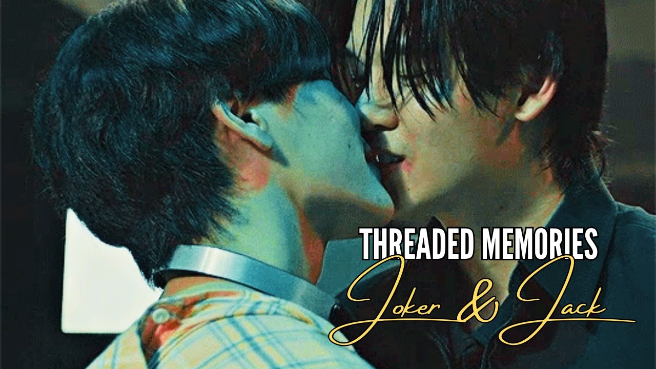 Jack & Joker: U Steal My Heart|| Jack & Joker|| Threaded Memories|| BL [MV]