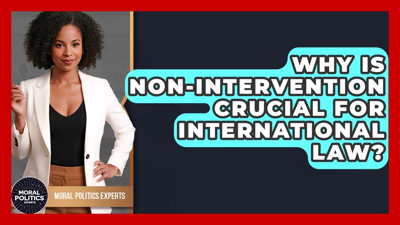 Why Is Non-intervention Crucial For International Law? - Moral Politics Experts