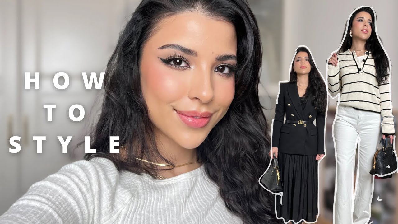 How to elevate your style |  أساسيات اللبس و كيفاش تكوني أنيقة بما قل و دل 😁