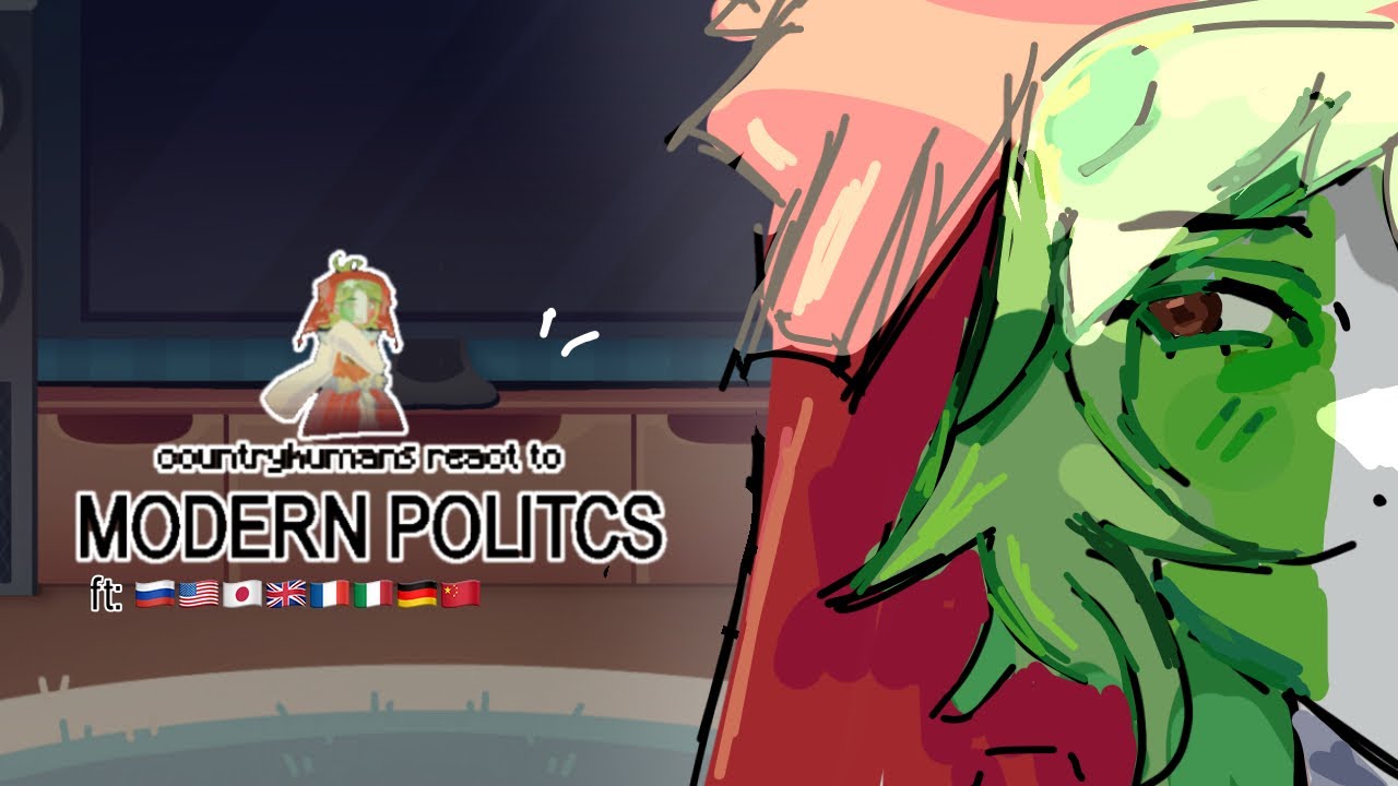2X     countryhumans react to modern politcs   [WIP or discontinued]