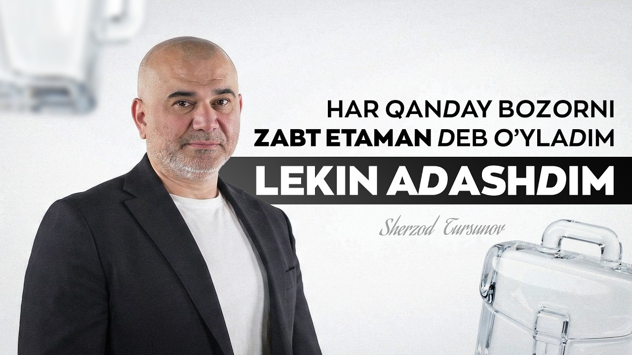 Har qanday bozorni zabt eta olaman deb o‘yladim, lekin adashdim | Sherzod Tursunov