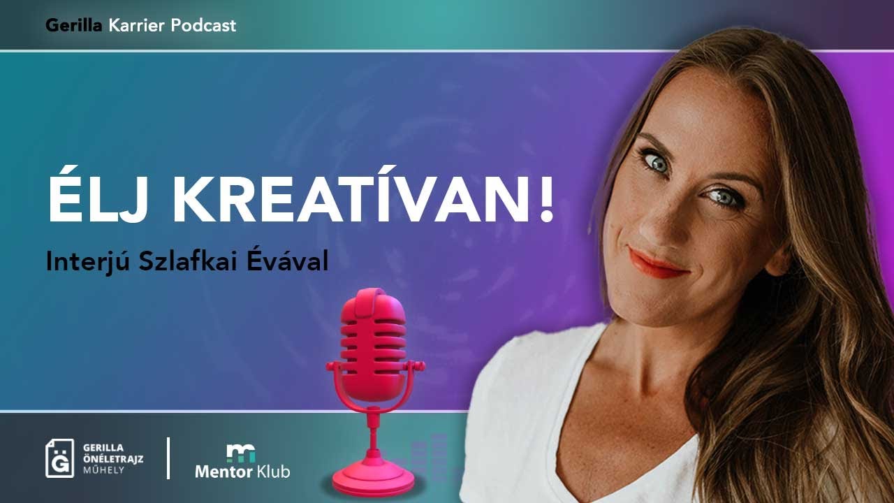 &Eacute;lj kreat&iacute;van! - Interj&uacute; Szlafkai &Eacute;v&aacute;val - Gerilla Karrier Podcast
