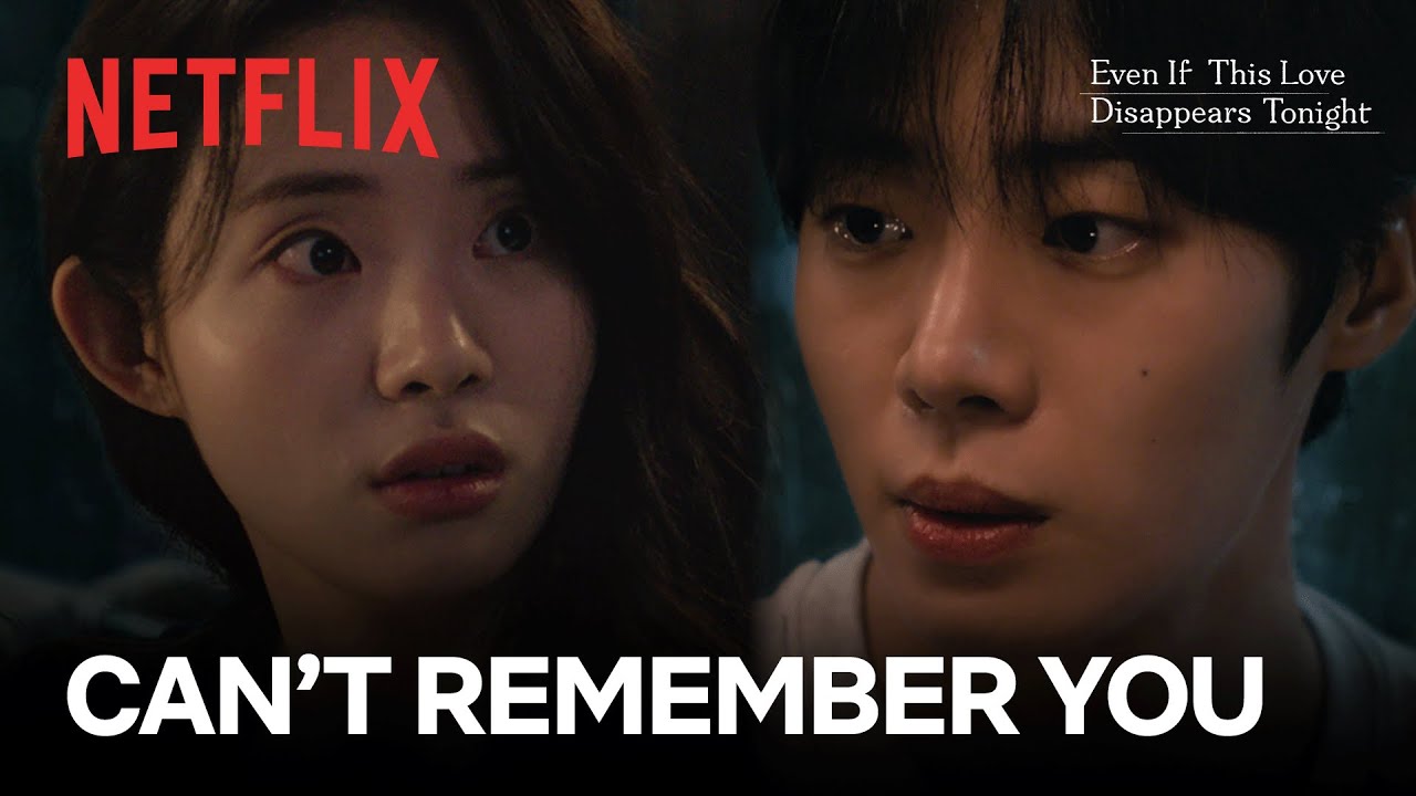 She forgets him, he remembers | Even If This Love Disappears Tonight | Netflix [ENG SUB]