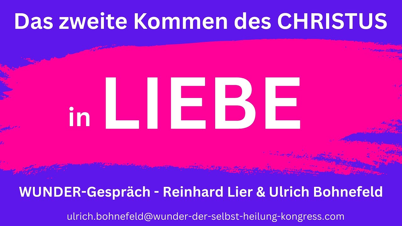 CHRISTUS-LIEBE? Annahme - Widerstand? Du w&auml;hlst !- WUNDER-Gespr&auml;ch Reinhard Lier & Ulrich Bohnefeld