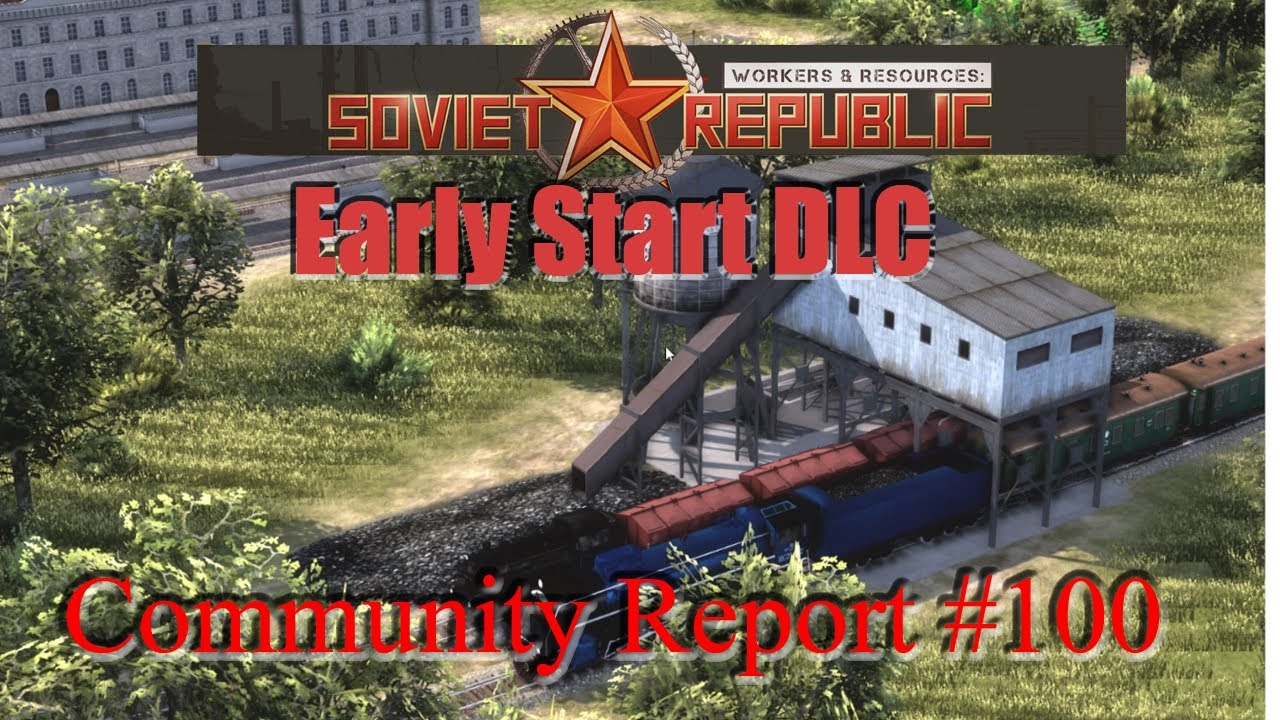 Community Report #100 - Early Start DLC :: Workers & Resources Soviet Republic