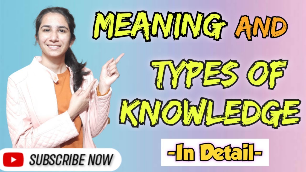 Meaning and Types of Knowledge | B.Ed./M.Ed./Ph.D. Course Work | By Ravina 
