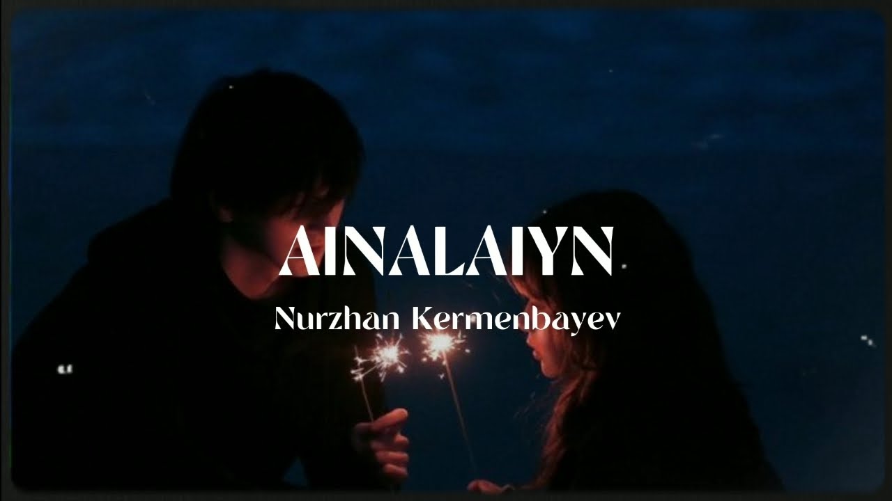 ainalaiyn - Nurzhan Kermenbayev | speed up | xanzada |