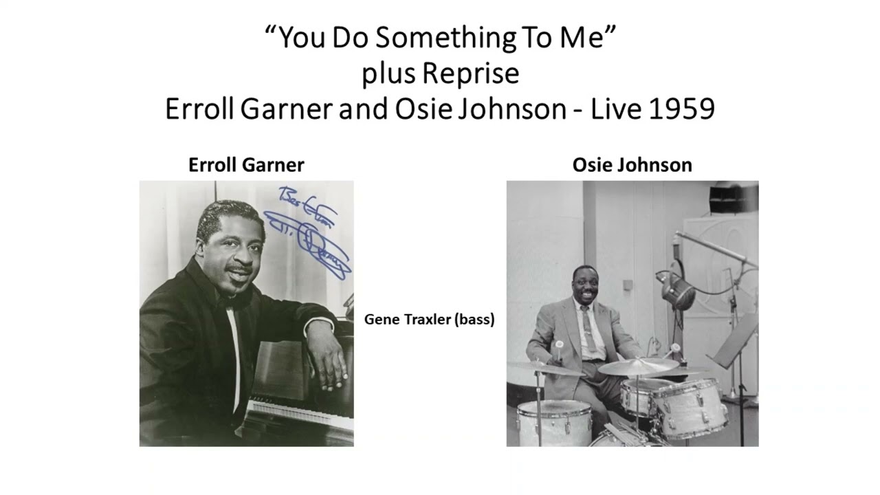 You Do Something to Me - Erroll Garner and Osie Johnson - Live 1959