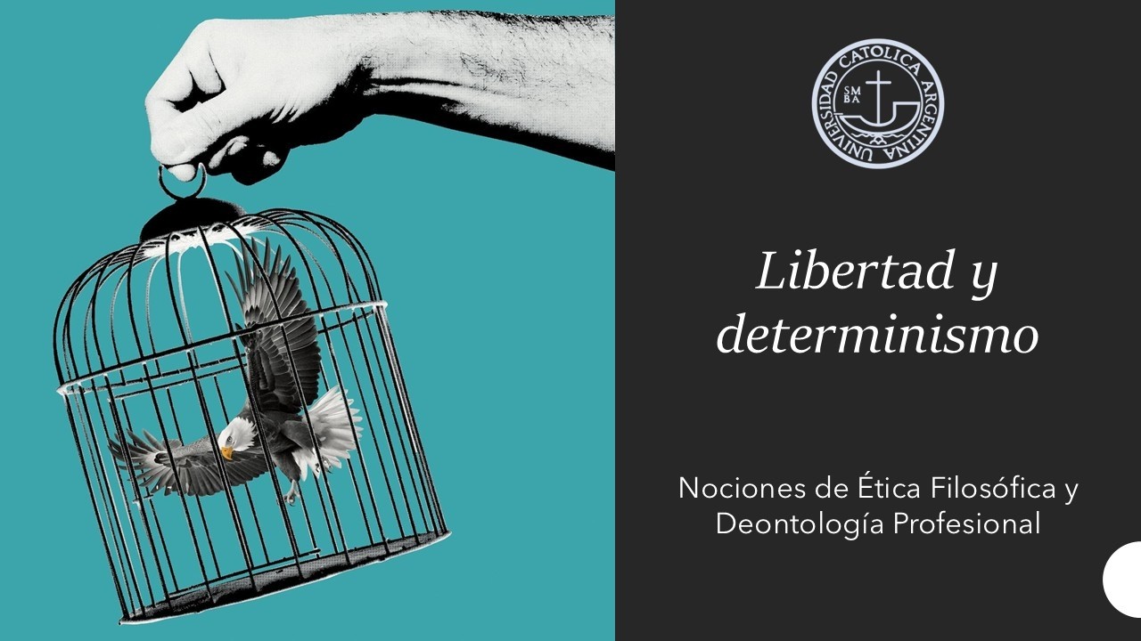 Libertad y determinismo (Ética y deontología profesional) [UCA]