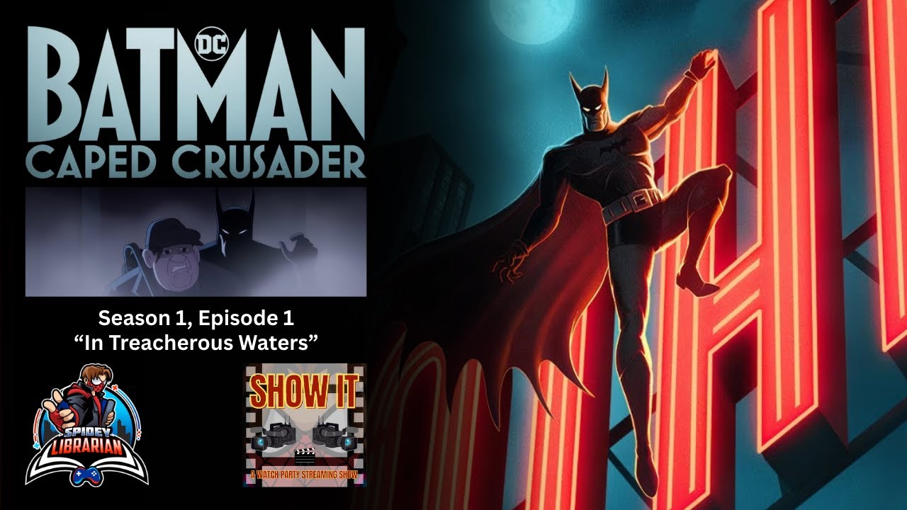 Batman: Caped Crusader | "In Treacherous Waters" | S1E1 | Show It | Watch Party