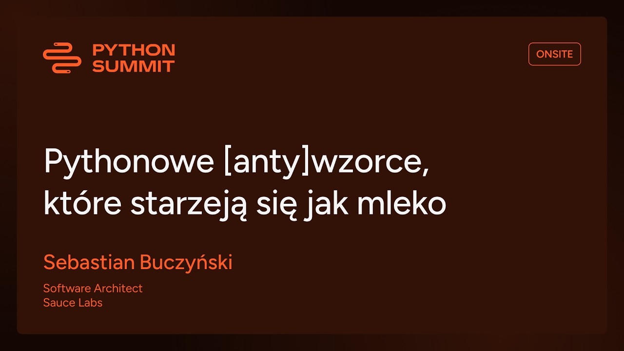PYS25 - Pythonowe [anty]wzorce, które starzeją się jak mleko - Sebastian Buczyński