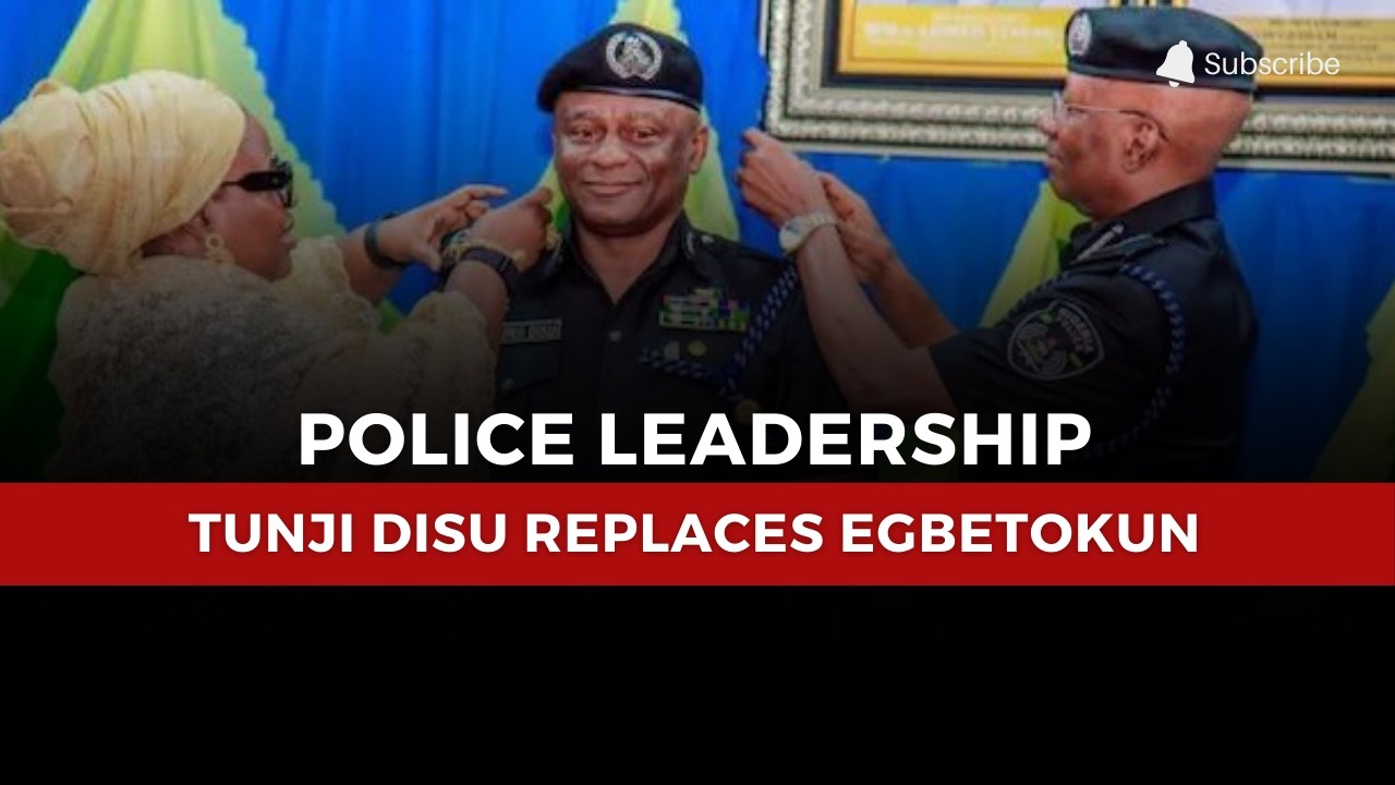 Police Leadership: Tunji Disu Replaces Egbetokun as Acting IGP