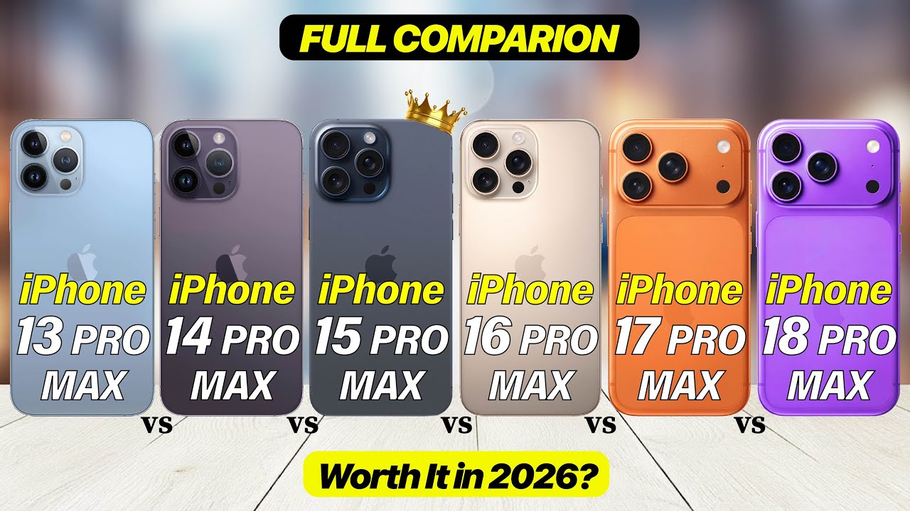 iPhone 13 Pro Max vs 14 Pro Max vs 15 Pro Max vs 16 Pro Max vs 17 Pro Max vs 18 Pro Max