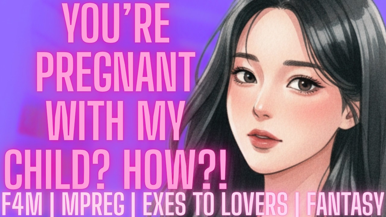 Toxic Ex GF Got You Pregnant And Now Wants You Back [F4M][Hurt Listener] Girlfriend ASMR Roleplay 