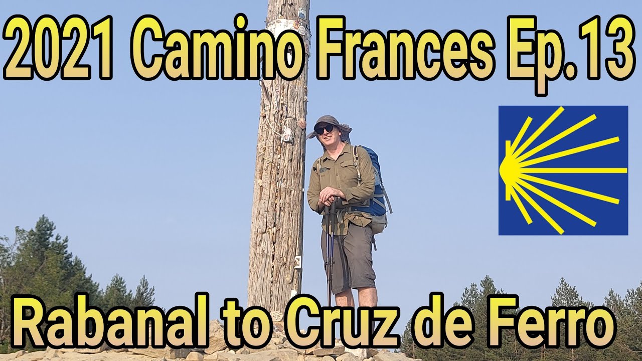 Camino de Santiago 2021, Rabanal to Cruz de Ferro, Ep.13