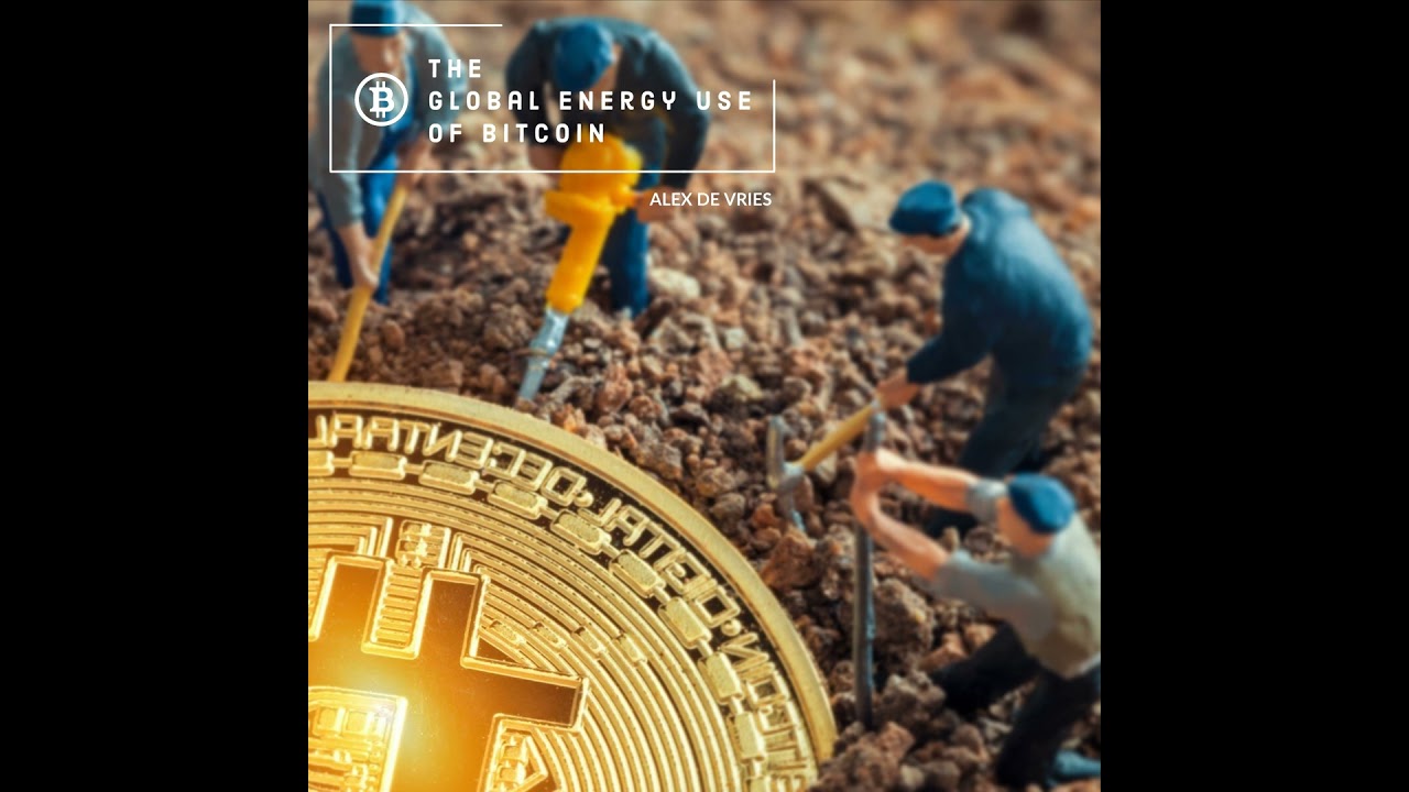 Alex de Vries: The Global Energy Use Of Bitcoin