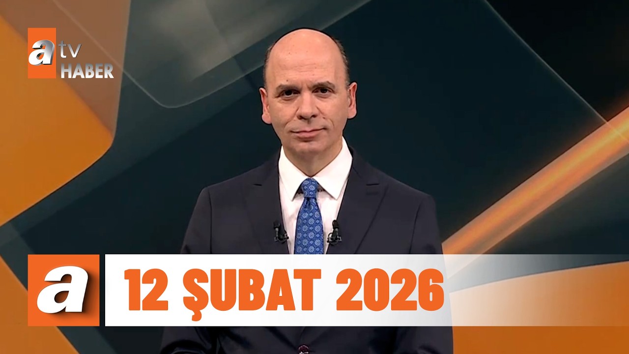 atv Ana Haber | 12 Şubat 2026