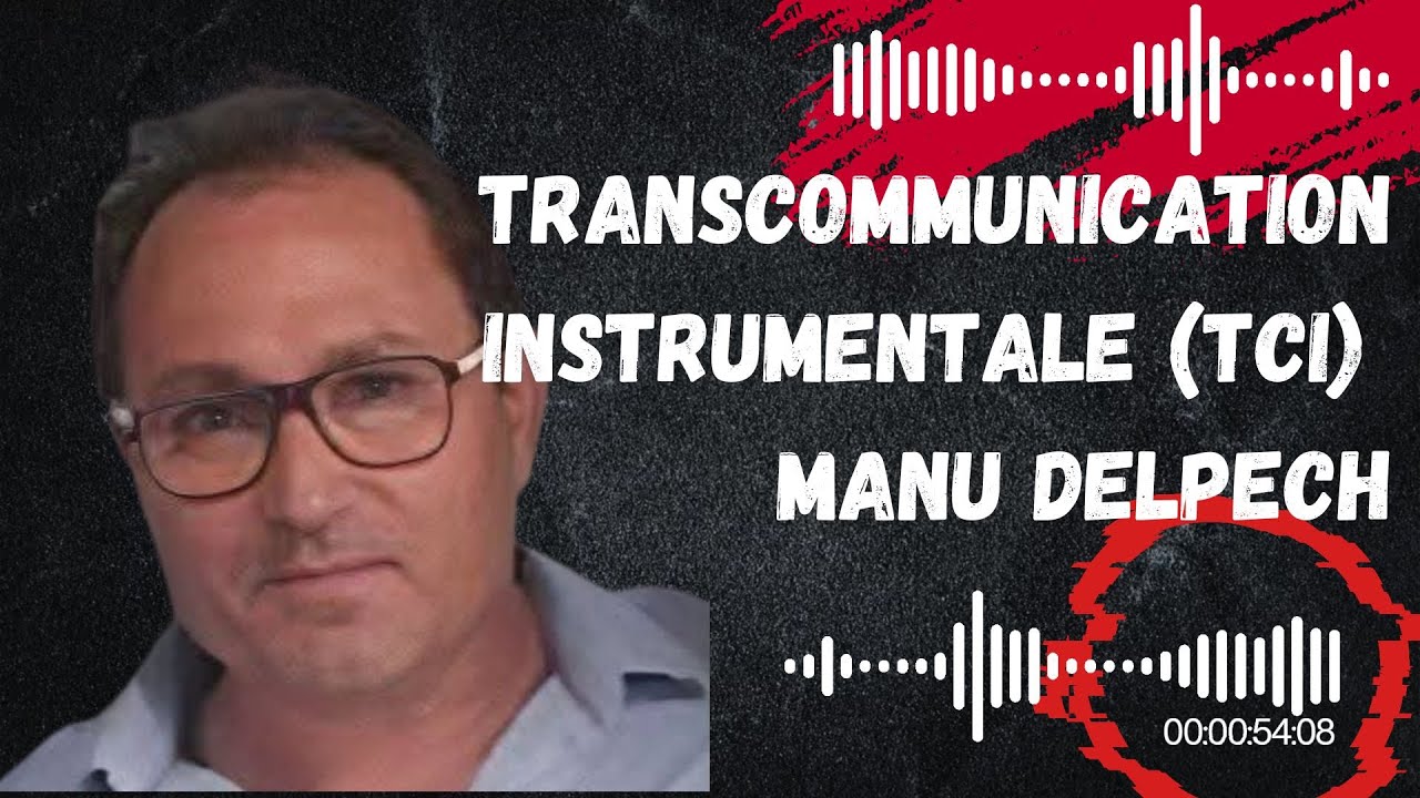 La transcommunication instrumentale (TCI) : Manu Delpech