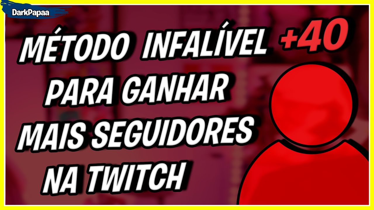 COMO CONSEGUIR MUITOS SEGUIDORES NA TWITCH? M&Eacute;TODO INFAL&Iacute;VEL!