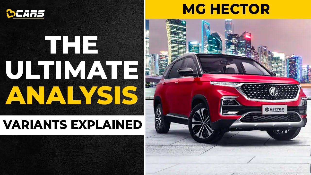 MG Hector Variants Explained | Style, Super, Shine, Smart, Sharp | The Ultimate Analysis | Sep 2021