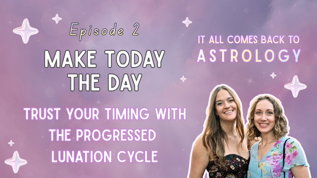 Make Today The Day: Trust Your Timing with the Progressed Lunation Cycle